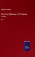 Chronicles of Carlingford. The Perpetual Curate di Margaret Oliphant edito da Salzwasser-Verlag