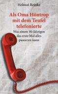 Als Oma Höntrop mit dem Teufel telefonierte di Helmut Reinke edito da Books on Demand