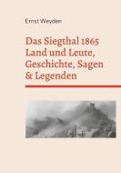 Das Siegthal 1865 di Ernst Weyden edito da Books on Demand