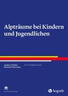 Alpträume bei Kindern und Jugendlichen di Johanna Thünker, Reinhard Pietrowsky edito da Hogrefe Verlag GmbH + Co.