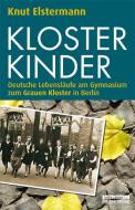 Klosterkinder di Knut Elstermann edito da Edition Q