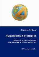 Humanitarian Principles di Thorsten Volberg edito da Vdm Verlag Dr. Mueller E.k.