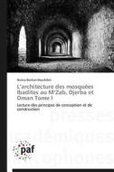 L'architecture des mosquées Ibadites au M'Zab, Djerba et Oman Tome I di Naima Benkari-Boudidah edito da PAF