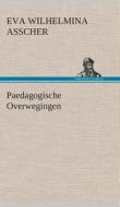 Paedagogische Overwegingen di Eva Wilhelmina Asscher edito da TREDITION CLASSICS