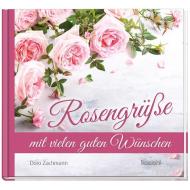 Rosengrüße mit vielen guten Wünschen di Doro Zachmann edito da Kawohl Verlag