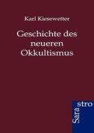 Geschichte des neueren Okkultismus di Karl Kiesewetter edito da Sarastro GmbH