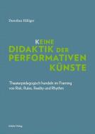 K_eine Didaktik der performativen Künste di Dorothea Hilliger edito da Schibri-Verlag