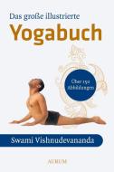 Das große illustrierte Yoga-Buch di Swami Vishnu-Devananda edito da Aurum Verlag