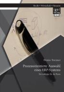 Prozessorientierte Auswahl eines ERP-Systems: Ein Leitfaden für die Praxis di Denis Steiner edito da Igel Verlag