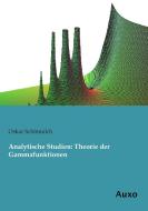 Analytische Studien: Theorie der Gammafunktionen di Oskar Schlömilch edito da Auxo Verlag