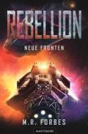 Rebellion 2 - Neue Fronten di M.R. Forbes edito da Mantikore Verlag