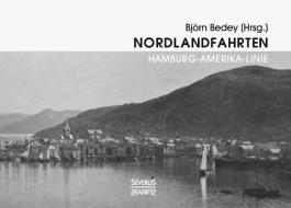 Nordlandfahrten - Kreuzfahrt durch die Geschichte Nordeuropas di Björn Bedey edito da Severus