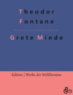 Grete Minde di Theodor Fontane edito da Gröls Verlag