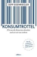Konsumtrottel di Sepp Eisenriegler edito da edition a GmbH