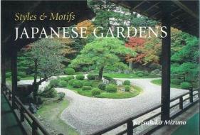 Styles and Motifs of Japanese Gardens di Katsuhiko Mizuno edito da Kodansha