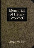 Memorial Of Henry Wolcott di Samuel Wolcott edito da Book On Demand Ltd.