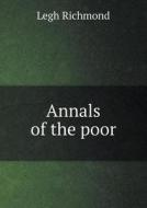 Annals Of The Poor di Legh Richmond edito da Book On Demand Ltd.