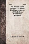 Mr. Hoyle'S Game of Chess di Edmond Hoyle edito da Book on Demand Ltd.