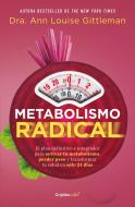 Metabolismo Radical / Radical Metabolism di Ann Louise Gittleman edito da GRIJALBO