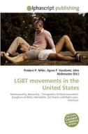 LGBT movements in the United States di Frederic P Miller, Agnes F Vandome, John McBrewster edito da Alphascript Publishing