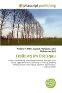 Freiburg Im Breisgau di #Miller,  Frederic P. Vandome,  Agnes F. Mcbrewster,  John edito da Vdm Publishing House