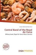 Central Band Of The Royal Air Force edito da Dign Press