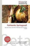 Fairbanks Springsnail edito da Betascript Publishing