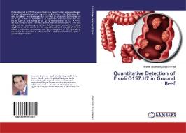Quantitative Detection of E.coli O157:H7 in Ground Beef di Assem Abolmaaty Sayedahmed edito da LAP Lambert Academic Publishing