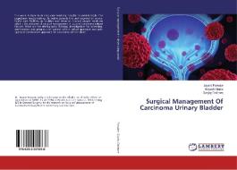 Surgical Management Of Carcinoma Urinary Bladder di Jayant Parwate, Brajesh Gupta, Sanjay Dakhore edito da LAP LAMBERT Academic Publishing