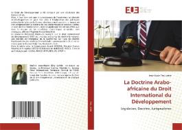 La Doctrine Arabo-africaine du Droit International du Développement di Jean-Marie Eley Lofele edito da Éditions universitaires européennes
