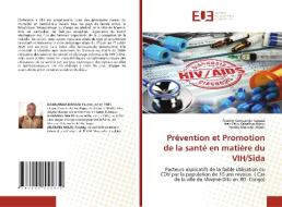 Prévention et Promotion de la santé en matière du VIH/Sida di Faustin Kamuanga Kapaza, Jean Félix Kabangu Ngoyi, Freddy Munung Nguej edito da Éditions universitaires européennes
