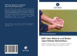 KAP über Malaria und Boden übermittelte Helminthen. di Uzomachi Nkwocha edito da Verlag Unser Wissen