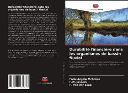 Durabilité financière dans les organismes de bassin fluvial di Farai Angela Mchibwa, F. W. Jaspers, P. van der Zaag edito da Editions Notre Savoir