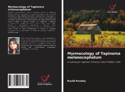 MYRMECOLOGY OF TAPINOMA MELANOCEPHALUM di RUCHI PANDEY edito da LIGHTNING SOURCE UK LTD