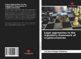 Legal approaches to the regulatory framework of cryptocurrencies di Luis José Rangel Gutiérrez edito da Our Knowledge Publishing