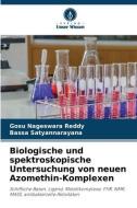 Biologische und spektroskopische Untersuchung von neuen Azomethin-Komplexen di Gosu Nageswara Reddy, Bassa Satyannarayana edito da Verlag Unser Wissen