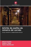 Artrite do joelho de mineiro de carvão di Milind Kahile, Pallavi Zade, Neha Deshmukh edito da Edições Nosso Conhecimento