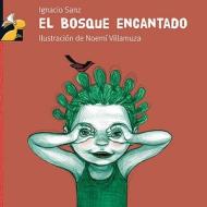El Bosque Encantado = The Haunted Forest di Ignacio Sanz edito da MacMillan Iberia S.A.