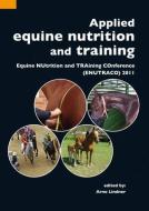 Applied Equine Nutrition and Training: Equine Nutrition and Training Conference (Enutraco) 2011 edito da BRILL WAGENINGEN ACADEMIC