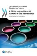 A Skills Beyond School Review Of The Netherlands di Mihaly Fazekas, Organisation for Economic Co-Operation and Development, Ineke Litjens edito da Organization For Economic Co-operation And Development (oecd