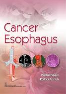 Cancer Esophagus di Praful Desai, Ratna Parikh edito da Cbs Publishers & Distributors