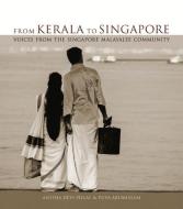 From Kerala to Singapore di Anitha Devi Pillai, Puva Arumugam edito da Marshall Cavendish International (Asia) Pte Ltd