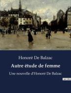 Autre étude de femme di Honoré de Balzac edito da Culturea