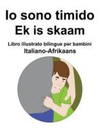 Italiano-Afrikaans Io Sono Timido/ Ek Is Skaam Libro Illustrato Bilingue Per Bambini di Carlson Richard Carlson edito da Independently Published