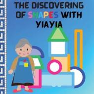 The Discovering Of Shapes With Yiayia di Alexis Papadopoulos edito da Aegean Kids