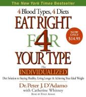 Eat Right for Your Type: The Individualized Diet Solution to Staying Healthy, Living Longer and Achieving Your Ideal Weight di Peter J. D'Adamo edito da HarperAudio