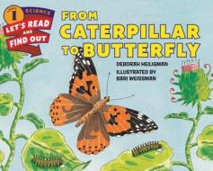From Caterpillar to Butterfly di Deborah Heiligman edito da HarperCollins