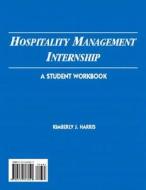 Hospitality Management Internship: A Student Workbook di Kimberly J. Harris edito da Prentice Hall