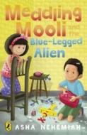 Meddling Mooli And The Blue-legged Alien di Asha Nehemiah edito da Penguin Books India Pvt Ltd