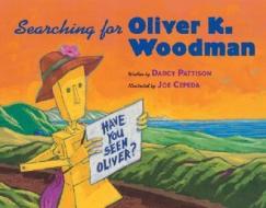 Searching for Oliver K. Woodman di Darcy Pattison edito da HARCOURT BRACE & CO
